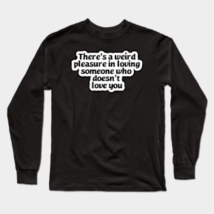 Pleasure in loving Long Sleeve T-Shirt